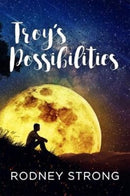 Troy's Possibilities : Nothing Is Straightforward When Anything Is Possible-9780473397364