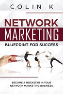 Network Marketing Blueprint for Success : Become a Rockstar in Your Network Marketing Business-9780473454128