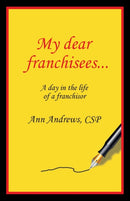 My Dear Franchisees : A day in the life of a franchisor-9780473497552