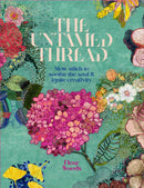 The Untamed Thread : Slow stitch to soothe the soul and ignite creativity-9780473679767