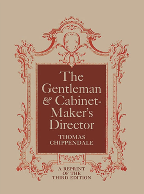 The Gentleman and Cabinet Maker''s Director