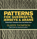 Patterns for Guernseys, Jerseys, and Arans; Fishermen''s Sweaters from the British Isles