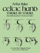 Celtic Hand Stroke by Stroke (Irish Half-Uncial from "The Book of Kells") : An Arthur Baker Calligraphy Manual-9780486243368
