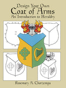 Design Your Own Coat of Arms : Introduction to Heraldry-9780486249933