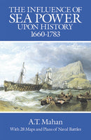 The Influence of Sea Power Upon History, 1660-1783-9780486255095