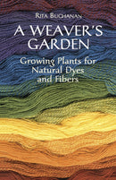 A Weaver's Garden : Growing Plants for Natural Dyes and Fibers-9780486407128