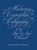 Mastering Copperplate Calligraphy : A Step-by-Step Manual-9780486409511
