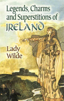 Legends, Charms and Superstitions of Ireland-9780486447339