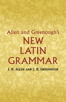 Allen And Greenough''s New Latin Grammar