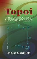 Topoi : The Categorial Analysis of Logic-9780486450261