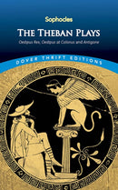 The Theban Plays : Oedipus Rex, Oedipus at Colonus and Antigone-9780486450490