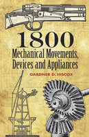1800 Mechanical Movements, Devices and Appliances-9780486457437