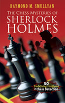 Chess Mysteries of Sherlock Holmes : Fifty Tantalizing Problems of Chess Detection-9780486482019