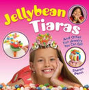 Jellybean Tiaras : And Other Fun Jewelry You Can Eat!-9780486780269