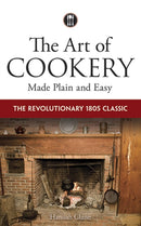 The Art of Cookery Made Plain and Easy : The Revolutionary 1805 Classic-9780486795768