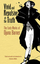 Vivid and Repulsive as the Truth : The Early Works of Djuna Barnes-9780486805597