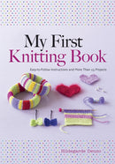 My First Knitting Book : Easy to Follow Instructions and More Than 15 Projects-9780486805658