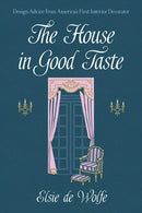 The House in Good Taste : Design Advice from America's First Interior Decorator-9780486819273