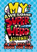 My Awesome Superhero Journal: a Fun Fill-in Book for Kids-9780486824123