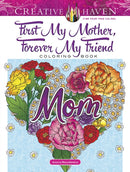 Creative Haven First My Mother, Forever My Friend Coloring Book-9780486826691
