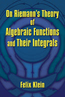 On Riemann's Theory of Algebraic Functions and Their Integrals-9780486828336