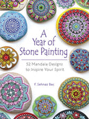 A Year of Stone Painting : 52 Mandala Designs to Inspire Your Spirit-9780486828527
