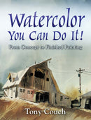Watercolor: You Can Do It! : From Concept to Finished Painting-9780486834313