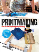 Printmaking : How to Print Anything on Everything-9780486837192