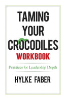 Taming Your Crocodiles Practices : Daily Reflections for Leadership Depth-9780486841236
