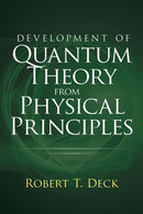Development of Quantum Theory from Physical Principles-9780486845937
