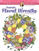 Creative Haven Fantastic Floral Wreaths Coloring Book-9780486850177
