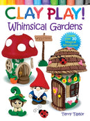 Clay Play! Whimsical Gardens-9780486850450