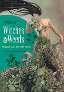 Witches and Weeds: Magical Uses for Wild Herbs-9780486852560