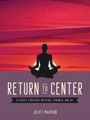 Return to Center : 52 Weekly Strategies for Peace, Strength, and Joy-9780486852652