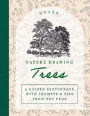 Nature Drawing: Trees : A Guided Sketchbook with Prompts & Tips from the Pros-9780486854083