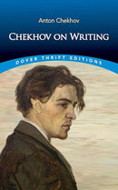 Chekhov on Writing : The Mentor, the Self-Critic, Literary Questions and Fictional Writers-9780486854601