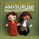Pride and Prejudice Amigurumi : 12 Austen Characters to Crochet-9780486855165