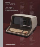 Home Computers : 100 Icons that Defined a Digital Generation-9780500022160