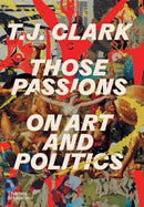 Those Passions : On Art and Politics-9780500025260