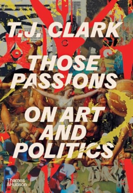 Those Passions : On Art and Politics-9780500025260