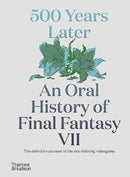 500 Years Later: An Oral History of Final Fantasy VII-9780500027363