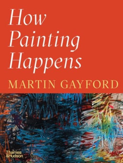 How Painting Happens (and Why it Matters)-9780500027424