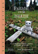 Faithful unto Death : Pet cemeteries, animal graves and eternal devotion-9780500027516