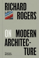 Richard Rogers on Modern Architecture-9780500029503