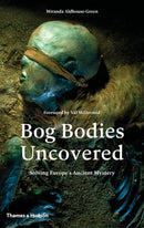 Bog Bodies Uncovered : Solving Europe's Ancient Mystery-9780500051825