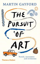 The Pursuit of Art : Travels, Encounters and Revelations-9780500094112