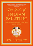 The Spirit of Indian Painting : Close Encounters with 101 Great Works 1100 -1900-9780500239506