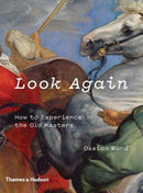 Look Again : How to Experience the Old Masters-9780500239674