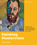 Painting Masterclass : Creative Techniques of 100 Great Artists-9780500239957