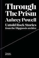 Through the Prism : Untold rock stories from the Hipgnosis archive-9780500252376